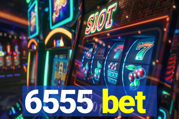 6555 bet